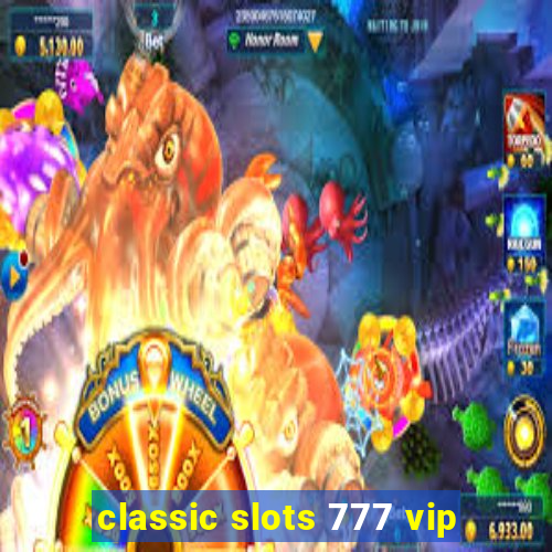 classic slots 777 vip